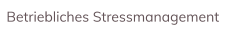 Training, Inhouse-Seminare, Betriebliches Gesundheitsmanagement, Betriebliche Gesundheitsförderung, BGM, BGF, Stressmanagement, Stress, Entspannung, Burnout-Prävention, Stressbewältigung, Zeitmanagement, 50plus 50+, Älterwerden, Kommunikationstraining GFK