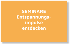 Seminare Entspannungsimpulse entdecken, Inhouse-Seminare